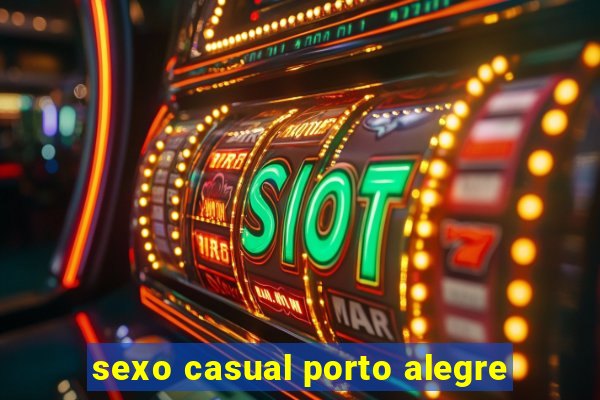 sexo casual porto alegre